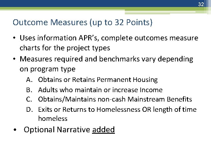 32 Outcome Measures (up to 32 Points) • Uses information APR’s, complete outcomes measure