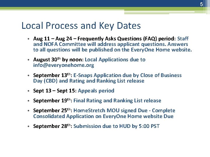 5 Local Process and Key Dates • Aug 11 – Aug 24 – Frequently