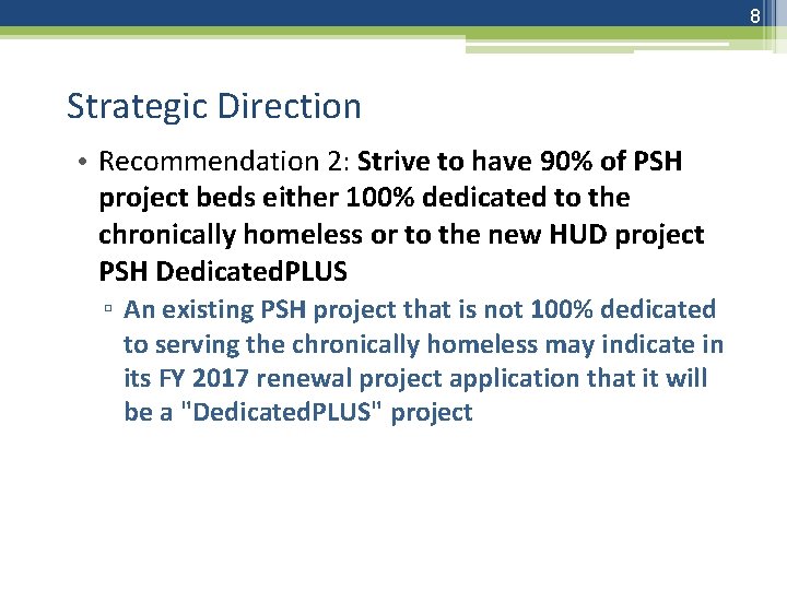 8 Strategic Direction • Recommendation 2: Strive to have 90% of PSH project beds