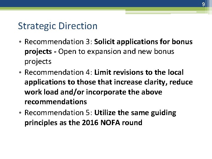 9 Strategic Direction • Recommendation 3: Solicit applications for bonus projects - Open to