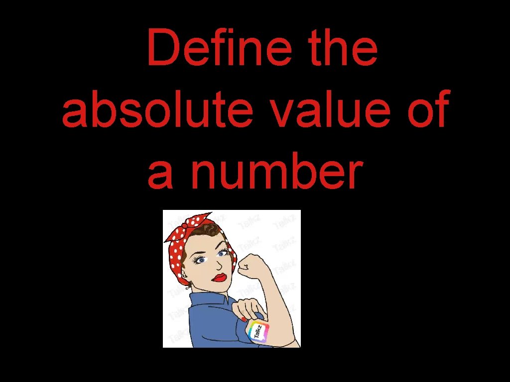 Define the absolute value of a number 