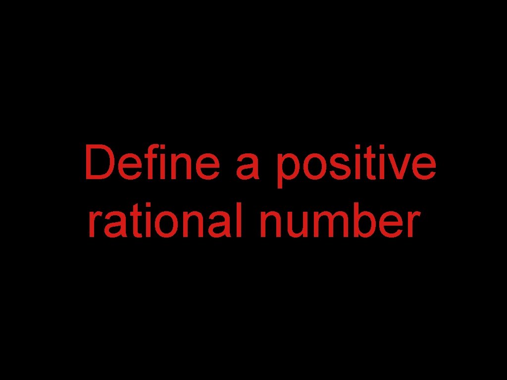 Define a positive rational number 