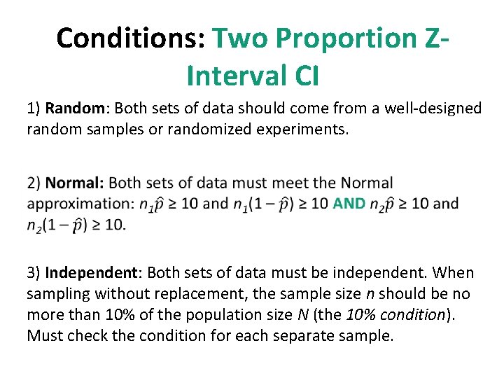 Conditions: Two Proportion ZInterval CI 1) Random: Both sets of data should come from
