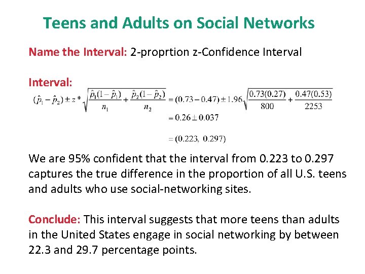 Teens and Adults on Social Networks Name the Interval: 2 -proprtion z-Confidence Interval: We