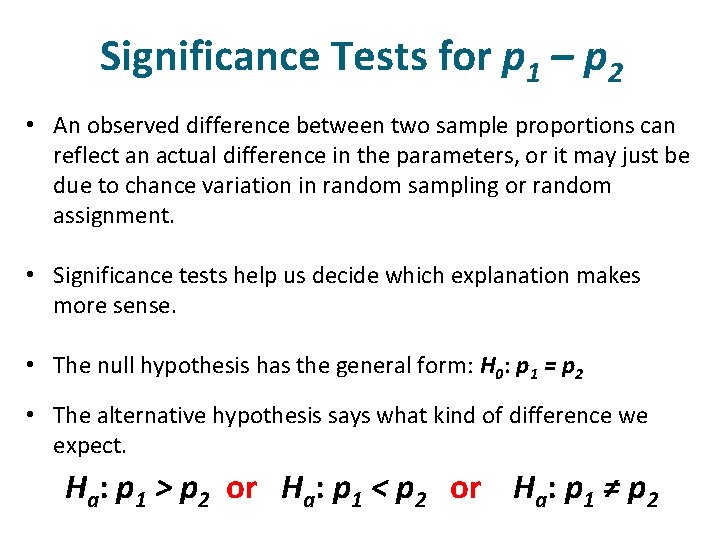 Significance Tests for p 1 – p 2 • An observed difference between two