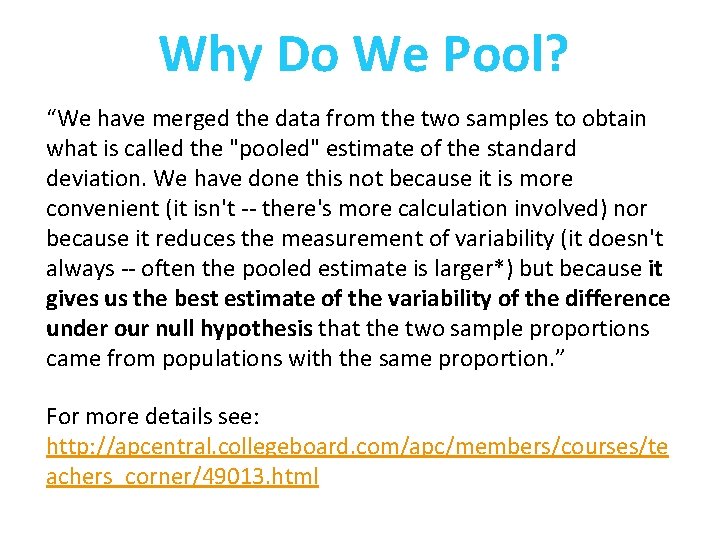 Why Do We Pool? “We have merged the data from the two samples to