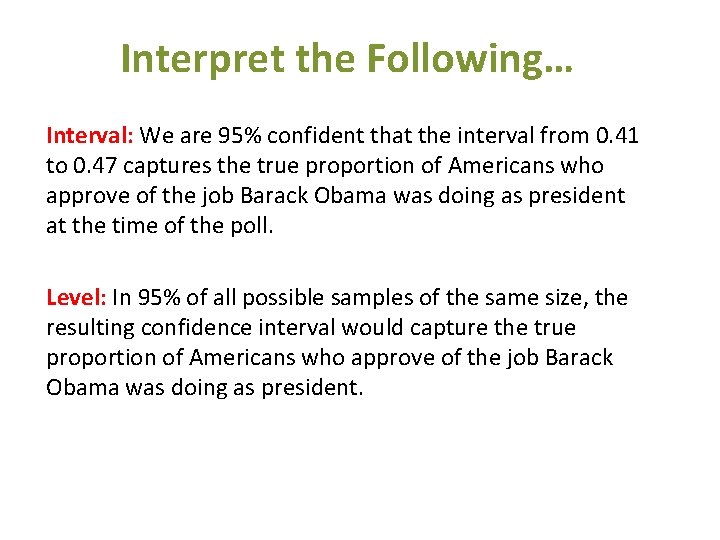 Interpret the Following… Interval: We are 95% confident that the interval from 0. 41