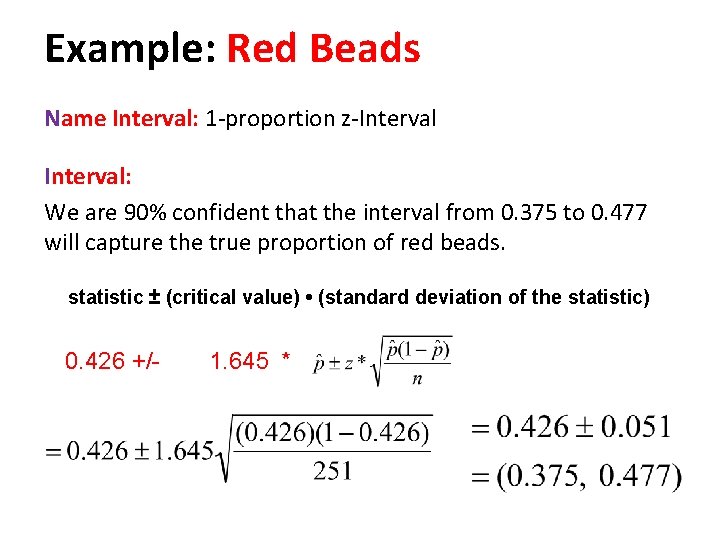 Example: Red Beads Name Interval: 1 -proportion z-Interval: We are 90% confident that the