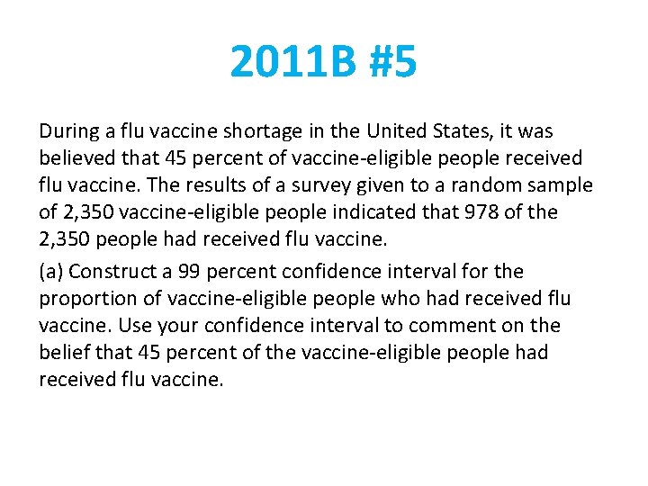 2011 B #5 During a flu vaccine shortage in the United States, it was