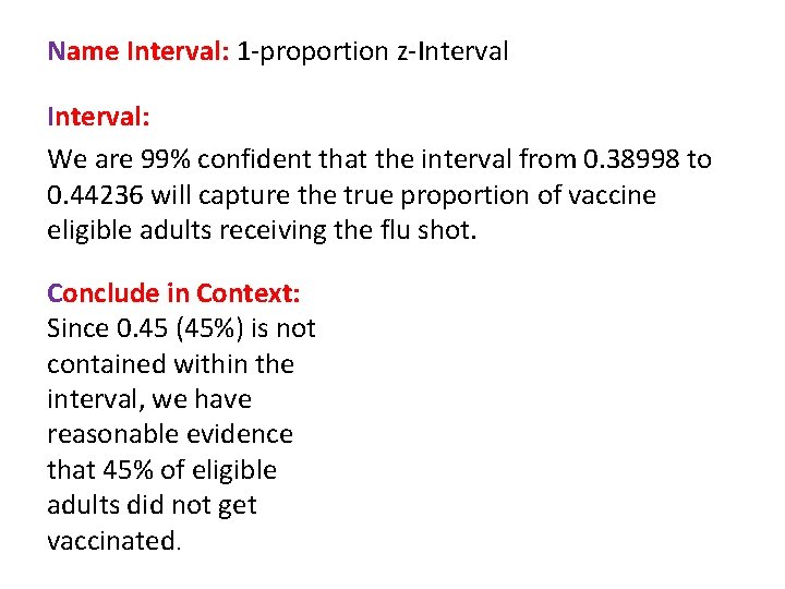 Name Interval: 1 -proportion z-Interval: We are 99% confident that the interval from 0.