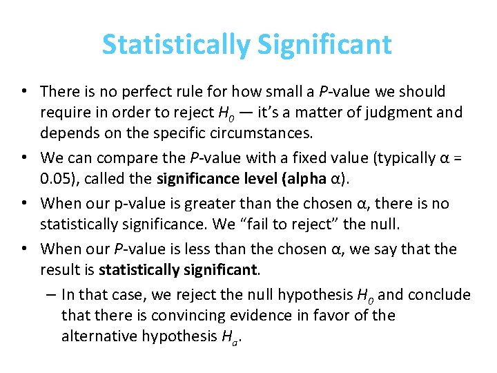 Statistically Significant • There is no perfect rule for how small a P-value we