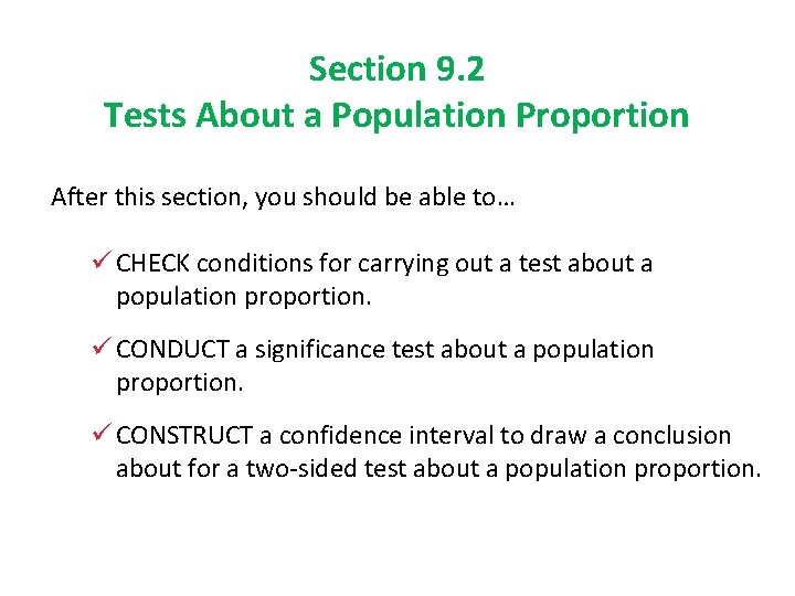 Section 9. 2 Tests About a Population Proportion After this section, you should be