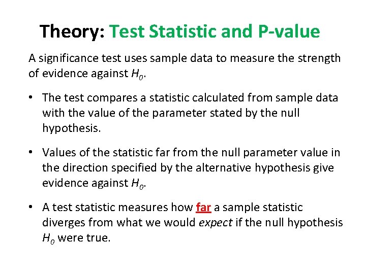 Theory: Test Statistic and P-value A significance test uses sample data to measure the