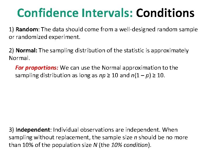 Confidence Intervals: Conditions 1) Random: The data should come from a well-designed random sample