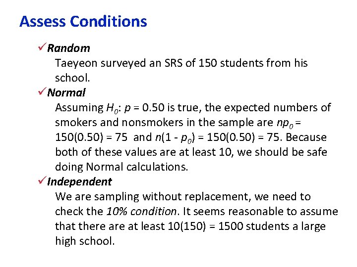 Assess Conditions üRandom Taeyeon surveyed an SRS of 150 students from his school. üNormal