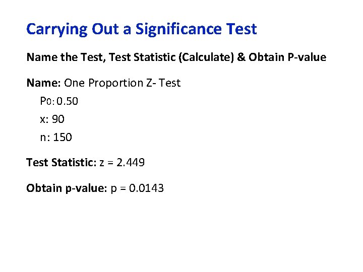Carrying Out a Significance Test Name the Test, Test Statistic (Calculate) & Obtain P-value