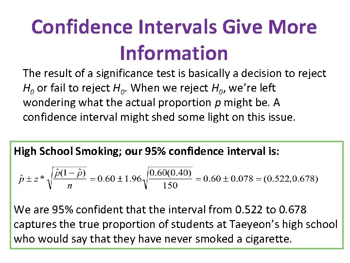 Confidence Intervals Give More Information The result of a significance test is basically a