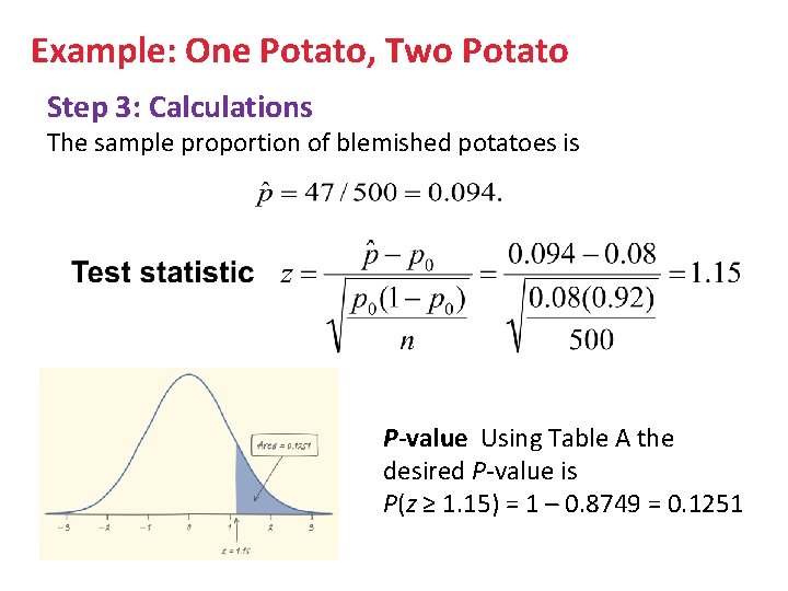 Example: One Potato, Two Potato Step 3: Calculations The sample proportion of blemished potatoes