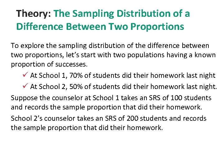 Theory: The Sampling Distribution of a Difference Between Two Proportions To explore the sampling