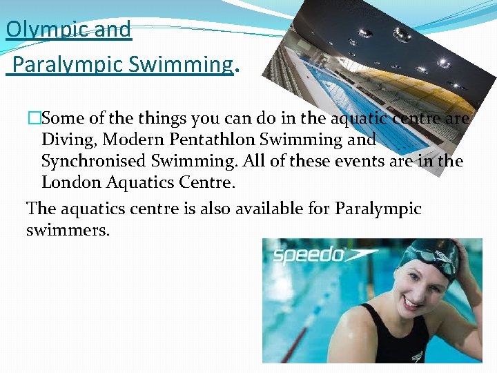 Olympic and Paralympic Swimming. �Some of the things you can do in the aquatic