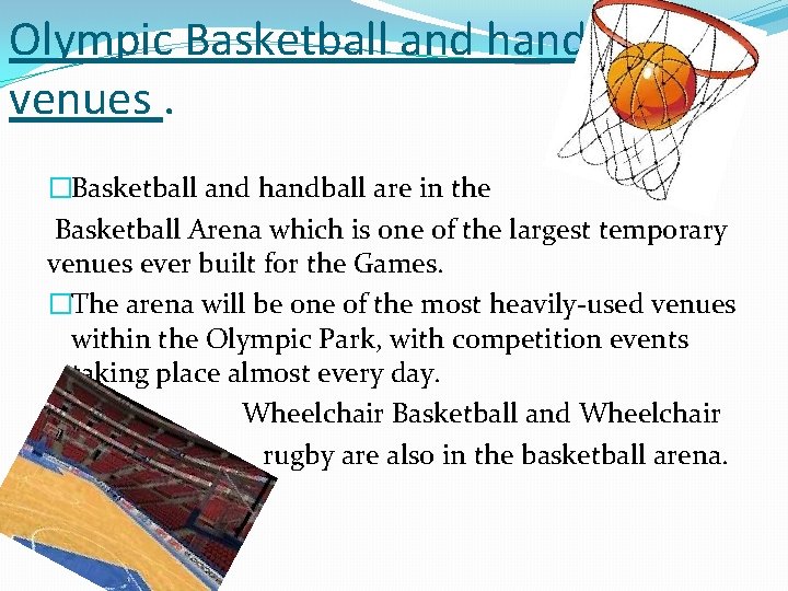 Olympic Basketball and handball venues. �Basketball and handball are in the Basketball Arena which