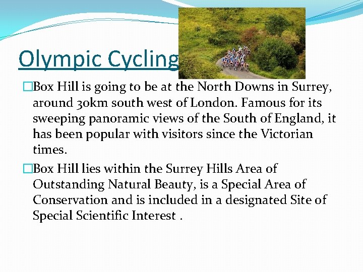 Olympic Cycling venue. �Box Hill is going to be at the North Downs in
