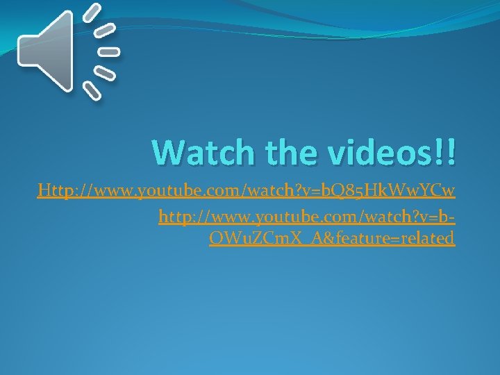 Watch the videos!! Http: //www. youtube. com/watch? v=b. Q 85 Hk. Ww. YCw http: