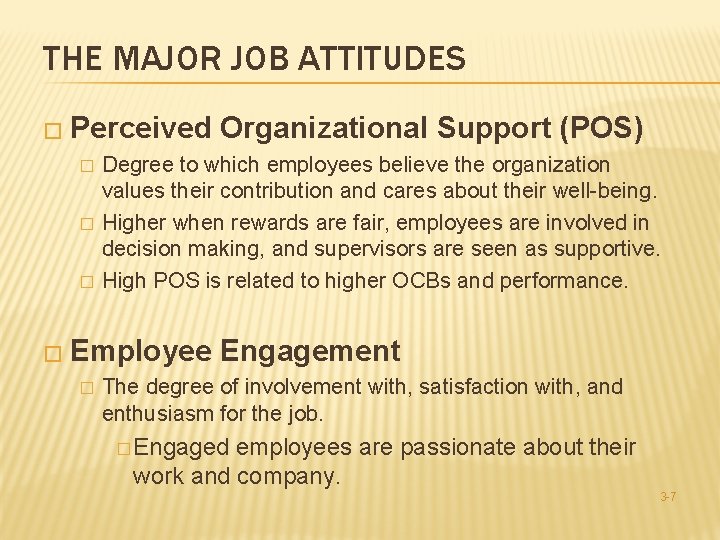 THE MAJOR JOB ATTITUDES � Perceived � � � Degree to which employees believe