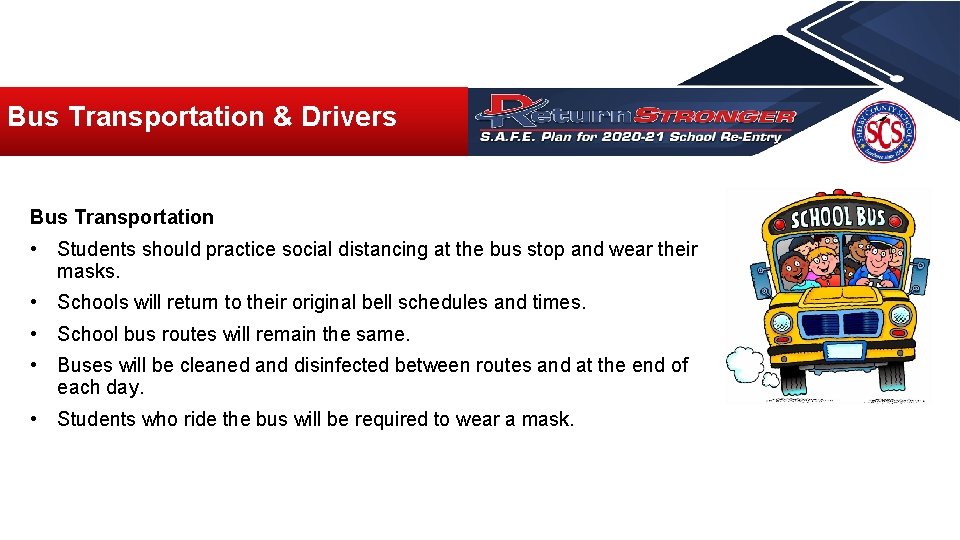 Bus Transportation & Drivers Bus Transportation • Students should practice social distancing at the Bus Transportation & Drivers Bus Transportation • Students should practice social distancing at the