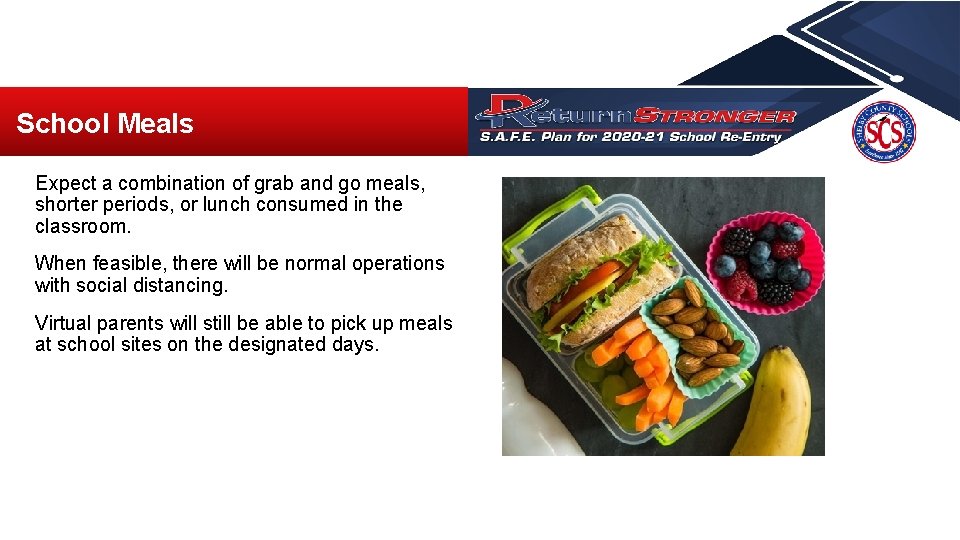 School Meals Expect a combination of grab and go meals, shorter periods, or lunch School Meals Expect a combination of grab and go meals, shorter periods, or lunch