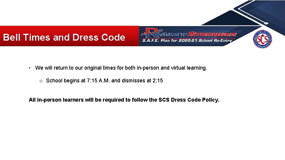 Bell Times and Dress Code • We will return to our original times for Bell Times and Dress Code • We will return to our original times for