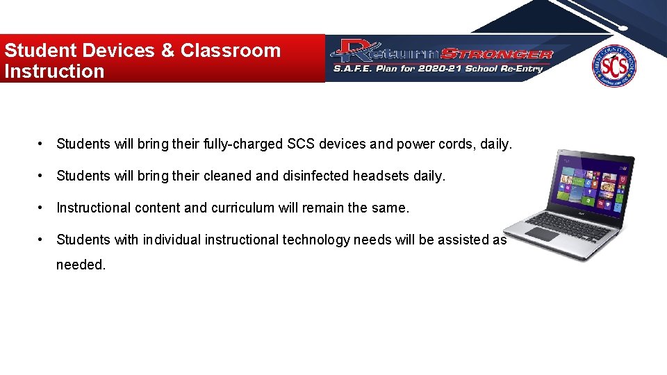 Student Devices & Classroom Instruction • Students will bring their fully-charged SCS devices and Student Devices & Classroom Instruction • Students will bring their fully-charged SCS devices and