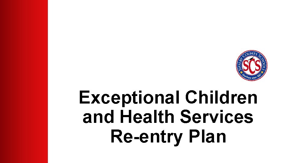 Exceptional Children and Health Services Re-entry Plan Exceptional Children and Health Services Re-entry Plan