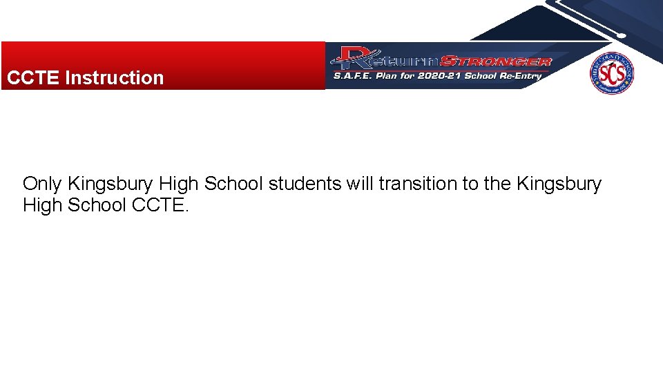 CCTE Instruction Only Kingsbury High School students will transition to the Kingsbury High School CCTE Instruction Only Kingsbury High School students will transition to the Kingsbury High School