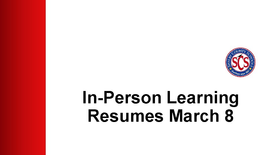 In-Person Learning Resumes March 8 In-Person Learning Resumes March 8