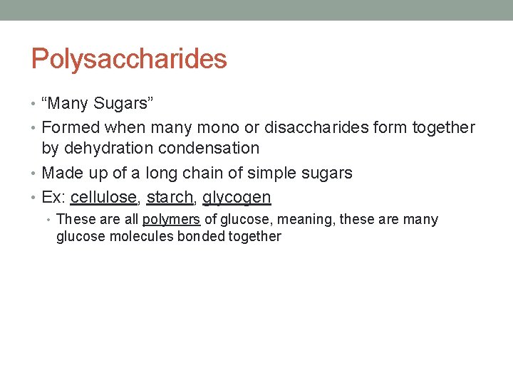 Polysaccharides • “Many Sugars” • Formed when many mono or disaccharides form together by Polysaccharides • “Many Sugars” • Formed when many mono or disaccharides form together by