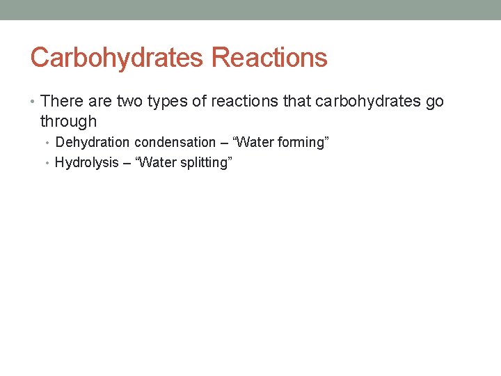Carbohydrates Reactions • There are two types of reactions that carbohydrates go through • Carbohydrates Reactions • There are two types of reactions that carbohydrates go through •