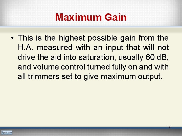 Maximum Gain • This is the highest possible gain from the H. A. measured