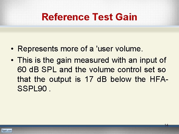 Reference Test Gain • Represents more of a 'user volume. • This is the