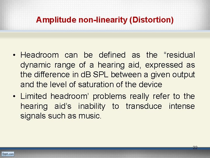 Amplitude non-linearity (Distortion) • Headroom can be defined as the “residual dynamic range of