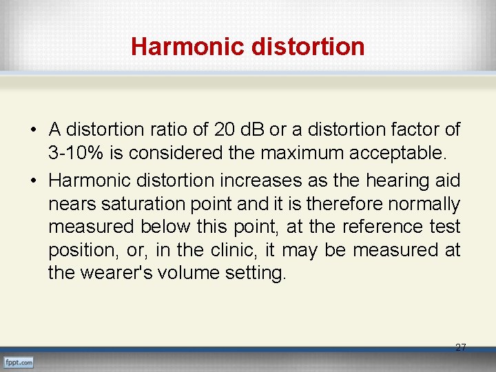 Harmonic distortion • A distortion ratio of 20 d. B or a distortion factor