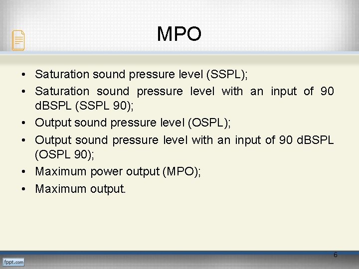 MPO • Saturation sound pressure level (SSPL); • Saturation sound pressure level with an