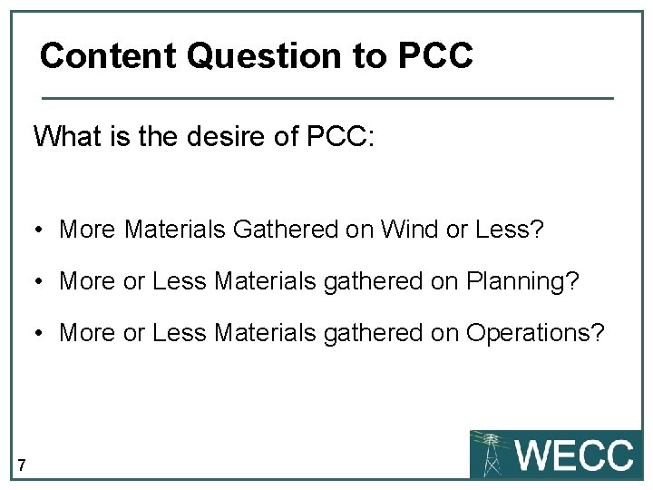 Content Question to PCC What is the desire of PCC: • More Materials Gathered