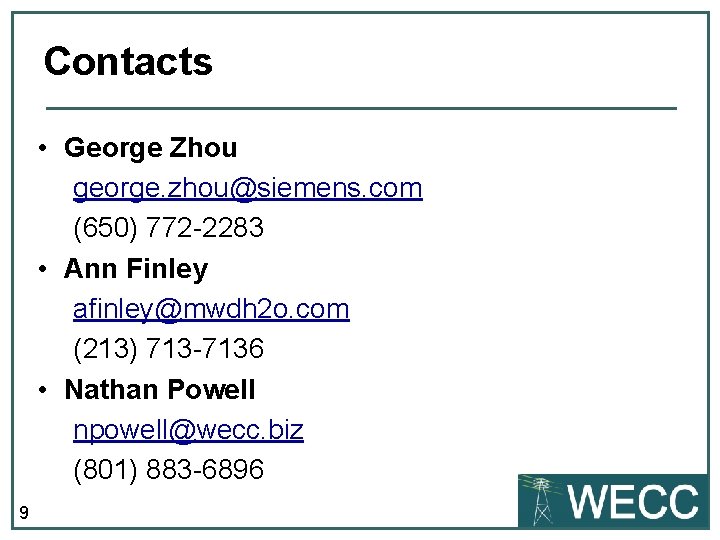 Contacts • George Zhou george. zhou@siemens. com (650) 772 -2283 • Ann Finley afinley@mwdh