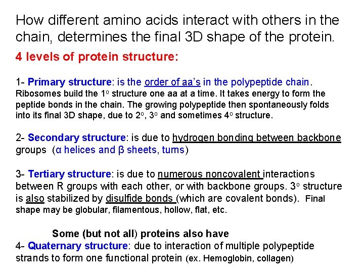 How different amino acids interact with others in the chain, determines the final 3