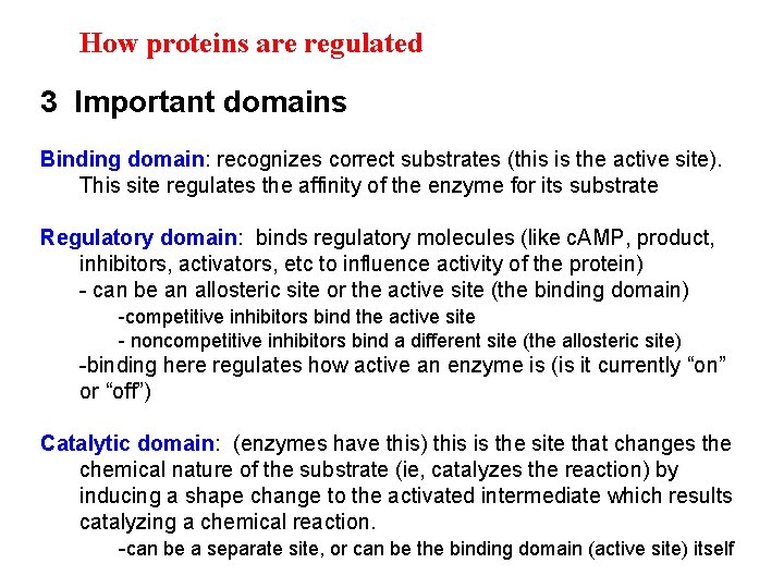 How proteins are regulated 3 Important domains Binding domain: recognizes correct substrates (this is