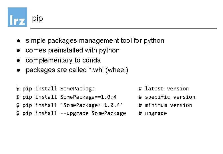 pip ● ● $ $ simple packages management tool for python comes preinstalled with pip ● ● $ $ simple packages management tool for python comes preinstalled with