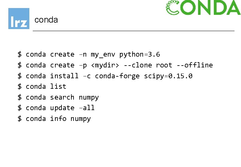conda $ $ $ $ conda conda create –n my_env python=3. 6 create –p conda $ $ $ $ conda conda create –n my_env python=3. 6 create –p