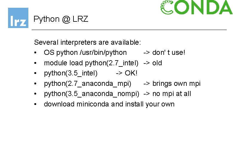 Python @ LRZ Several interpreters are available: • OS python /usr/bin/python -> don' t Python @ LRZ Several interpreters are available: • OS python /usr/bin/python -> don' t