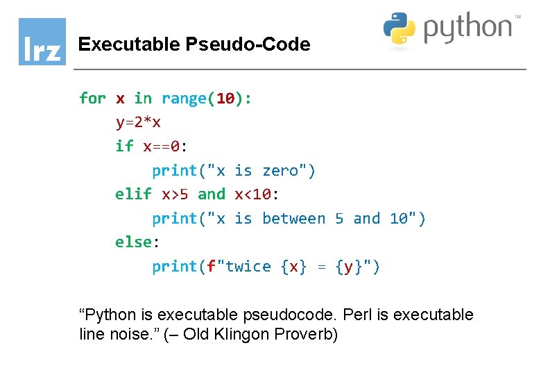 Executable Pseudo-Code for x in range(10): y=2*x if x==0: print("x is zero") elif x>5 Executable Pseudo-Code for x in range(10): y=2*x if x==0: print("x is zero") elif x>5